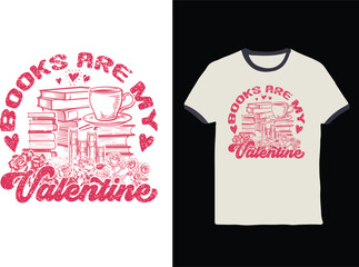 Valentine Book Lover , Books Are My valentine , Bookish, Retro Bookworm T-Shirt, Mug Design Gift for Valentine