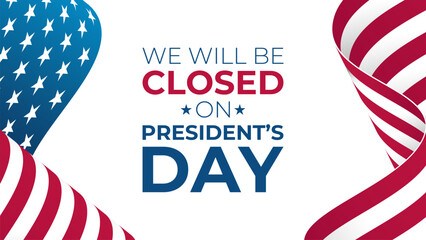 Obraz premium We Will Be Closed On President's Day. United States Presidents Day commercial banner. Waving American flag. White background. Vector illustration.