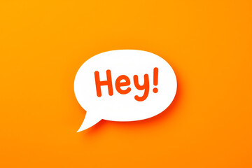 Orange text Hey in dynamic speech bubble on orange background