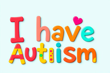Colorful text I have Autism