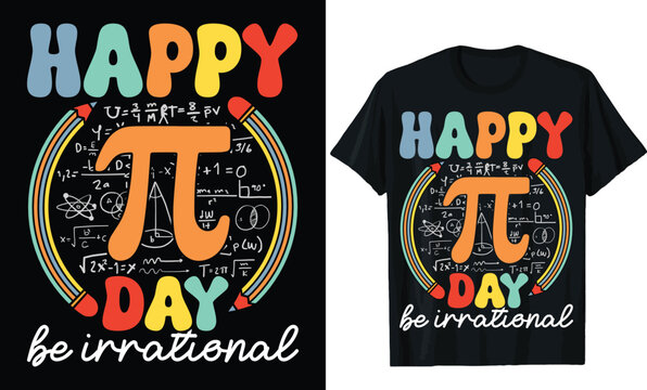 Happy Pi Day Be Irrational Math Design