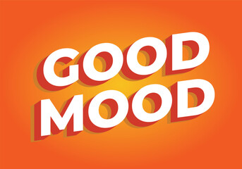 Good mood. Text effect in eye catching colors with 3D look
