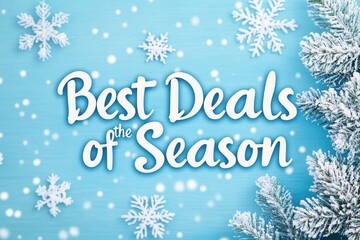 A blue background with snowflakes and best deals of the season. Phrases Highlighting Discounts