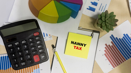 Concept of Nanny Tax write on sticky notes isolated on Wooden Table.