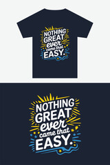 NOTHING GREAT EVER CAME THAT EASY -  typography T-shirt Design for printing, T-shirt Design with Mockup
