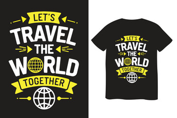 Let's TRAVEL THE WORLD TOGETHER Typography T-shirt Design, Travel T-shirt Design