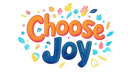 World Happiness Day-themed vector design of "Choose Joy" in colorful hand-drawn lettering with decorative doodles, isolated on white, PNG file