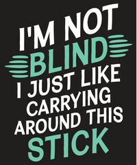 I’m not blind I just like crying around this stick T-Shirt Design vector, braille, blind, visually, impaired, awareness, visual, t-shirt, Braille Blind shirt Svg, Blind Awareness, Visually Impaired 