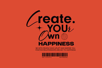 Create your own happiness quotes street wear typography concept vector graphic design template 