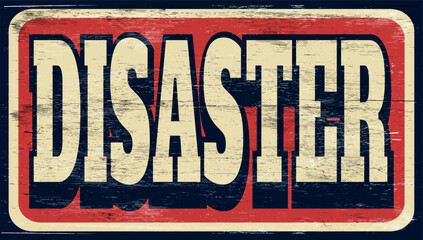 Fototapeta premium Aged and worn disaster sign on wood