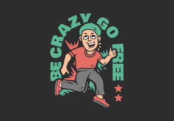 Be crazy go free. Man jumping, character illustration in flat art style. Suitable for t-shirt print