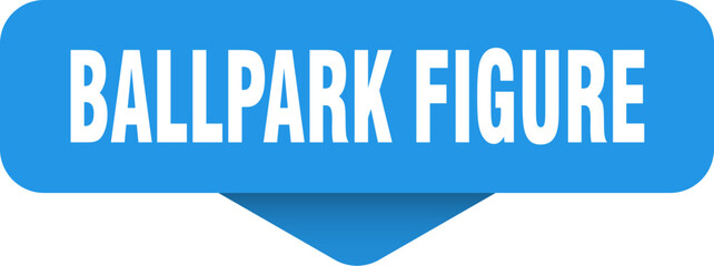 ballpark figure sticker. ballpark figure sign on transparent background