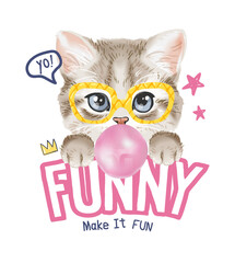 funny slogan with little kitten and bubblegum vector illustration