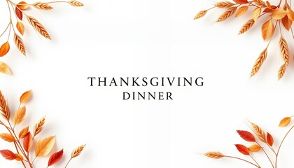 Thanksgiving Dinner Invitation with Autumn Leaves and Wheat Border. Perfect for a fall holiday greeting card design.  Features copy space for personalized messages and a simple, elegant aesthetic with