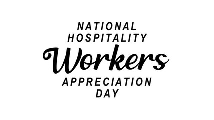 National Hospitality Workers Appreciation Day text animation. Suitable for social media posts, posters, banners, and website graphics showcasing appreciation for hospitality workers.