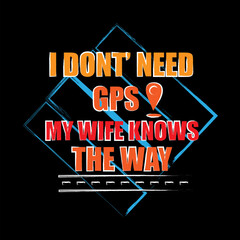 I don't need GPS My wife knows the way