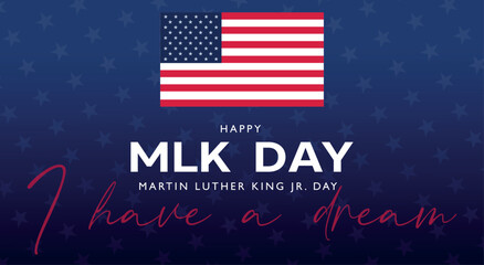 Martin Luther King Jr. Day banner. I have a dream quote with USA flag on blue background. MLK Banner of memorial day.