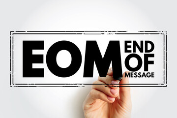 EOM - End Of Message acronym text stamp, business concept background