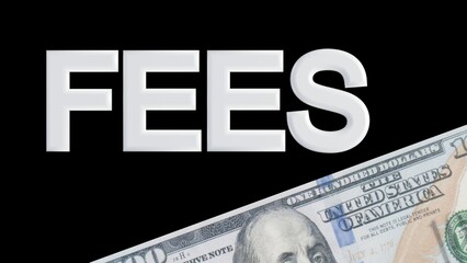 3d rendering of the word "FEES" and US hundred dollar bills (USD). Concept of finance, cost, expense, charges, money.