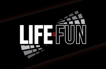 Life Is Fun Slogan Simple Design, Typography - Vector