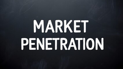 Market Penetration Written in Chalk: Business Planning, Sales Growth, Blackboard with "Market Penetration" Text: Marketing and Sales Concept