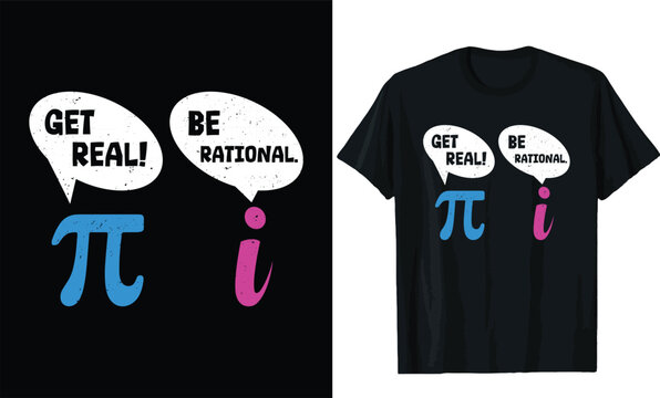 Get Real Be Rational Math Pun Pi Day T-Shirt Design