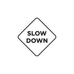 Slow down sign in yellow color
