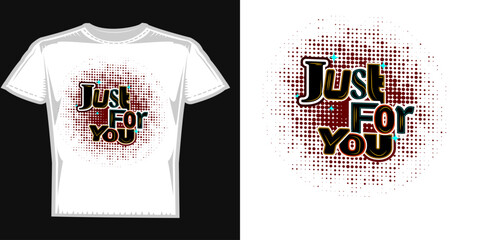Just for you t-shirt design typography slogan  for t-shirt design