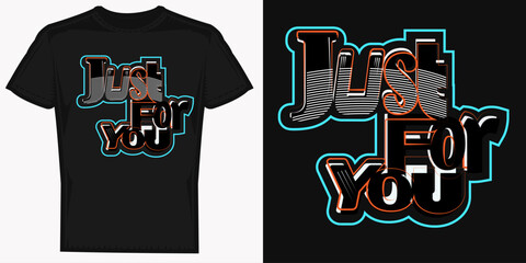 Just for you t-shirt design typography slogan  for t-shirt design