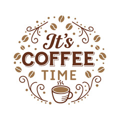 It's Coffee Time, Lettering Typography Coffee t-shirt design, Coffee tee