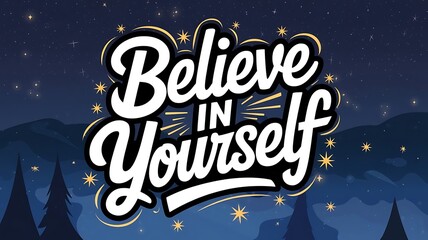 Believe In Yourself Night Sky Mountains Stars