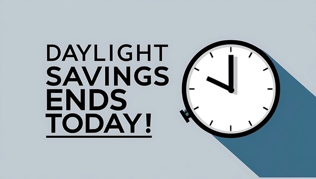Daylight Savings Ends Today Announcement With Clock - Powered by Adobe