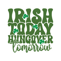 Irish Today Hungover Tomorrow