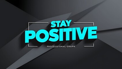 Stay Positive Motivational Graphic Design Art