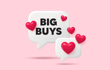 Big buys chat speech bubble. Social media concept. Big buys tag. Special offer price sign. Advertising discounts symbol. 3d hearts chat bubble. Vector