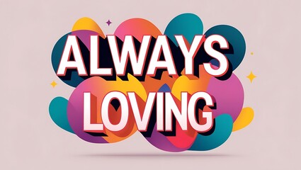 Always Loving Colorful Abstract Design