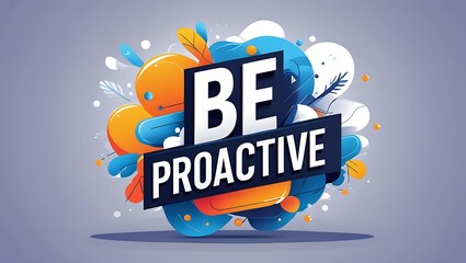Obraz premium Be Proactive Colorful Abstract Design Illustration