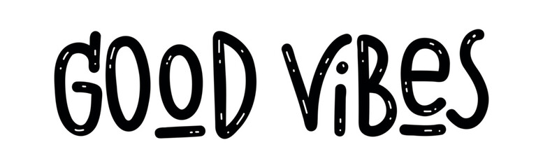 Good Vibes - Motivational inspirational positive phrase handwritten, vector