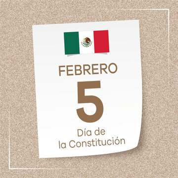 Mexico 5 February Mexico Constitution Day. In Spanish: 5 Febrero Dia de la Constitucion