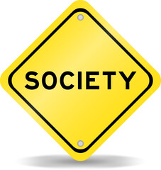 Yellow color transportation sign with word society on white background