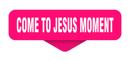 come-to-jesus moment sticker. come-to-jesus moment sign on transparent background