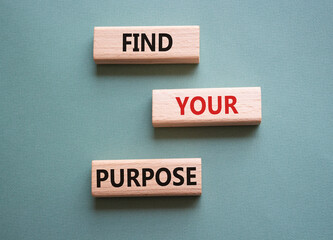 Find your Purpose symbol. Wooden blocks with words Find your Purpose. Beautiful grey green...