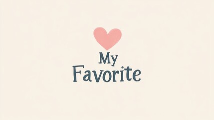 Heart design with text expressing affection for favorites