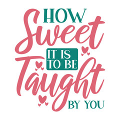 How Sweet it is to be Taught by You