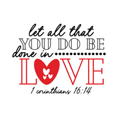 Let all that you do be done in love