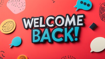 Vibrant and Dynamic Welcome Back Typography Design with Speech Bubble Shapes