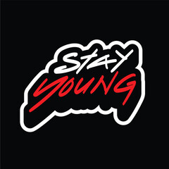 Stay Young Hand Lettering Type vector label for banner or promotion material grafitti block 
