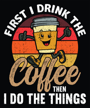 Naklejki First I Drink The Coffee, Then I Do The Things Graphic Design