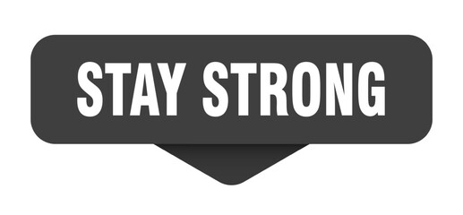 stay strong sticker. stay strong sign on transparent background