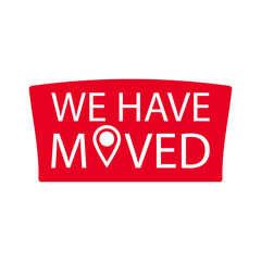 Obraz premium We have moved label for relocation office or business, moving update and announcement notification, transition new place, message signage banner, communication information shift, vector illustration